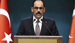 Sözcü Kalın: Savaşın bitmesi için netice alacağımıza inanıyoruz