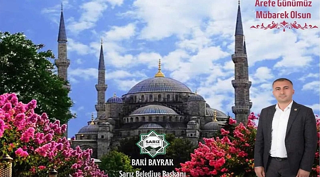 Sarız Belediye Başkanı Baki Bayrak'tan, Arefe Günü Mesajı