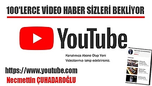 100'lerce Video Haber Sizleri Bekliyor
