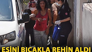 İzmir' de eşini bıçakla rehin aldı; Operasyonla kurtarıldı