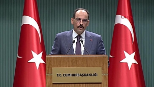 Cumhurbaşkanlığı Sözcüsü İbrahim Kalın’dan önemli açıklamalar