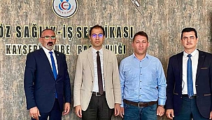 İl Sağlık Müdürü Erşan’dan Öz Sağlık-İş Sendikası Kayseri Şube Başkanlığına Ziyaret