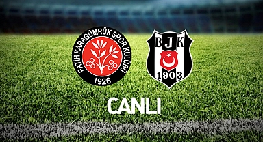 Fatih Karagümrük Beşiktaş maçı CANLI İZLE!