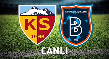 Kayserispor- Başakşehir maçı canlı izle! 