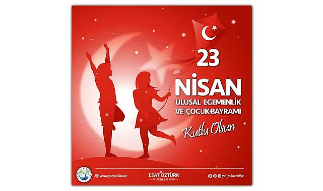 Başkan Öztürk’ten 23 Nisan Ulusal Egemenlik ve Çocuk Bayramı Mesajı