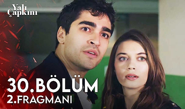 Yalı Çapkını 30.bölüm 2.fragmanı izle!