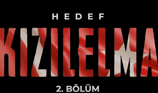 Hedef KIZILELMA belgeseli 2. bölümü 8 Temmuz'da yayında