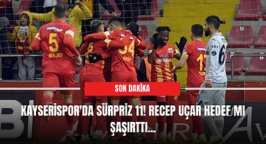 Kayserispor'da sürpriz 11! Recep Uçar hedef mı şaşırttı...