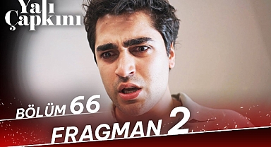 Yalı Çapkını 66. bölüm 2. fragmanı