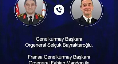 Genelkurmay Başkanı Bayraktaroğlu'ndan, Fransız mevkidaşı ile telefon görüşmesi