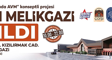 ÇARŞI MELİKGAZİ AÇILIŞ DUYURUSU