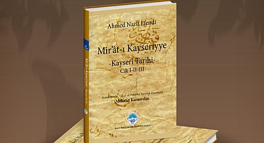 Büyükşehie'den Kayseri tarihine ışık tutan stratejik yayın: MİR'ÂT-I KAYSERİYYE