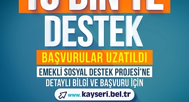  Büyükşehir'in emeklilere 10 bin TL destek başvuru süresi uzatıldı