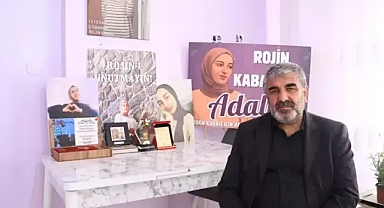 Rojin’in babası: Adalet Bakanı burada olsaydı gidip elini öpecektim